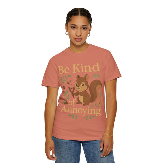 Rebellious Rodent: Be Kind of Annoying Comfort Colors Tee