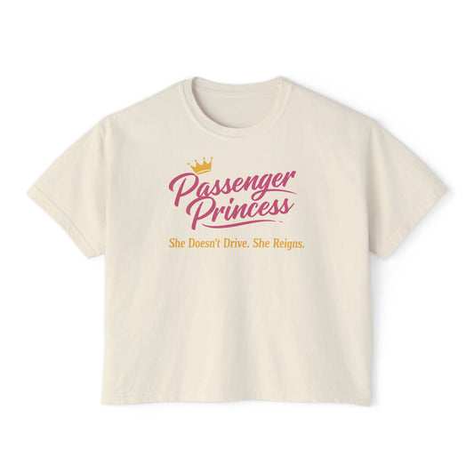 Passenger Princess Tee — "Passenger Princess: She Doesn't Drive. She Reigns." Women's Boxy T-Shirt