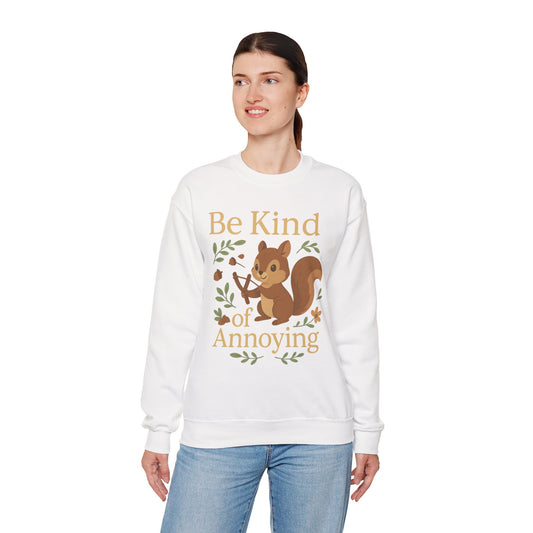 Be Kind of Annoying Sweatshirt | Cheeky Woodland Humor
