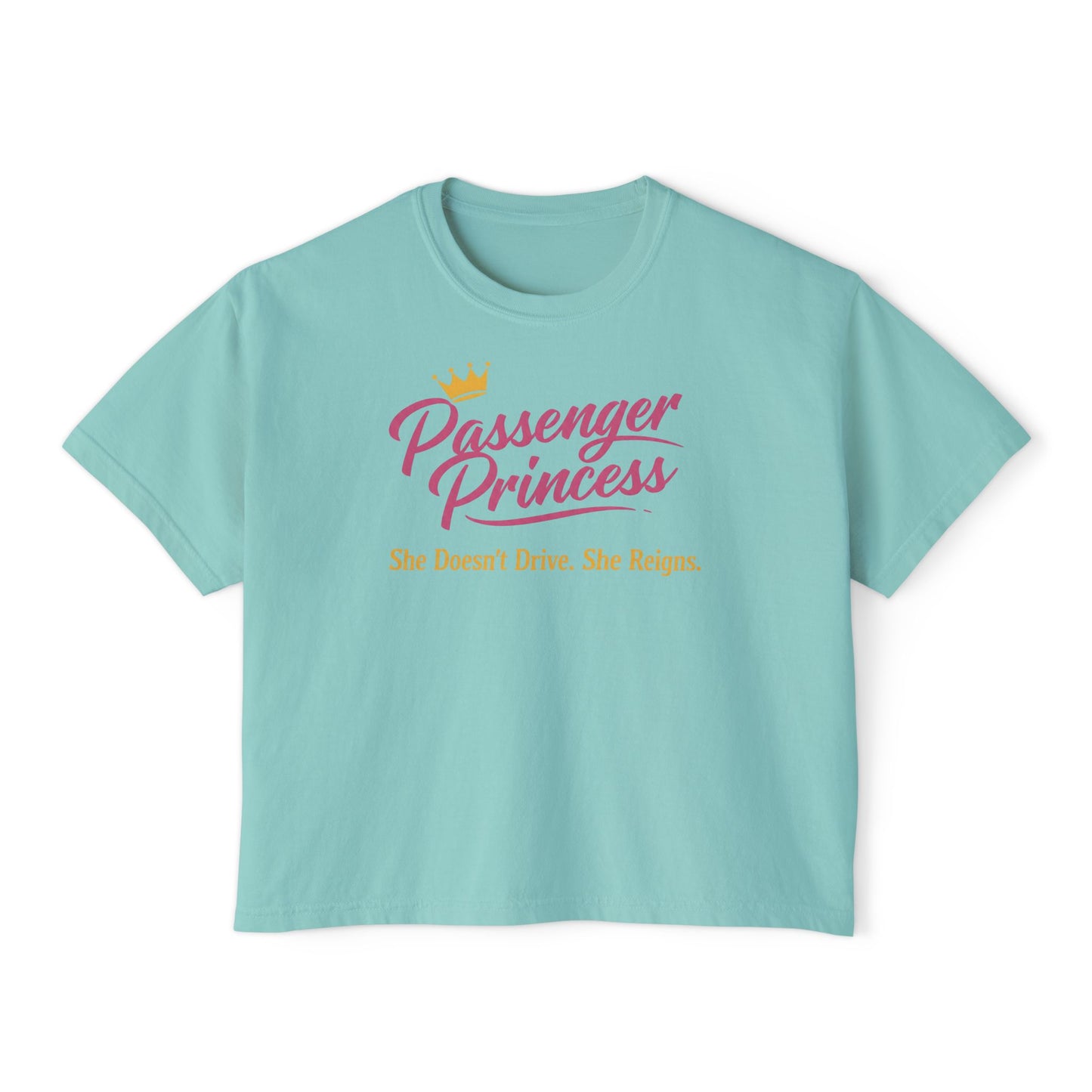 Passenger Princess Tee — "Passenger Princess: She Doesn't Drive. She Reigns." Women's Boxy T-Shirt