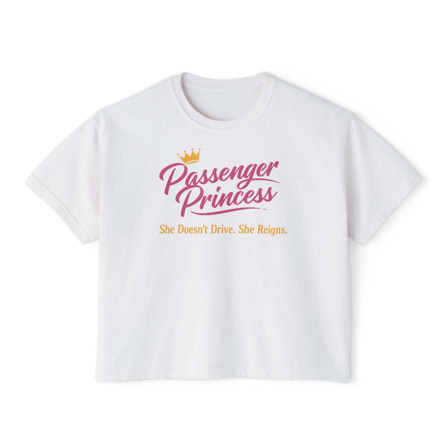 Passenger Princess Tee — "Passenger Princess: She Doesn't Drive. She Reigns." Women's Boxy T-Shirt