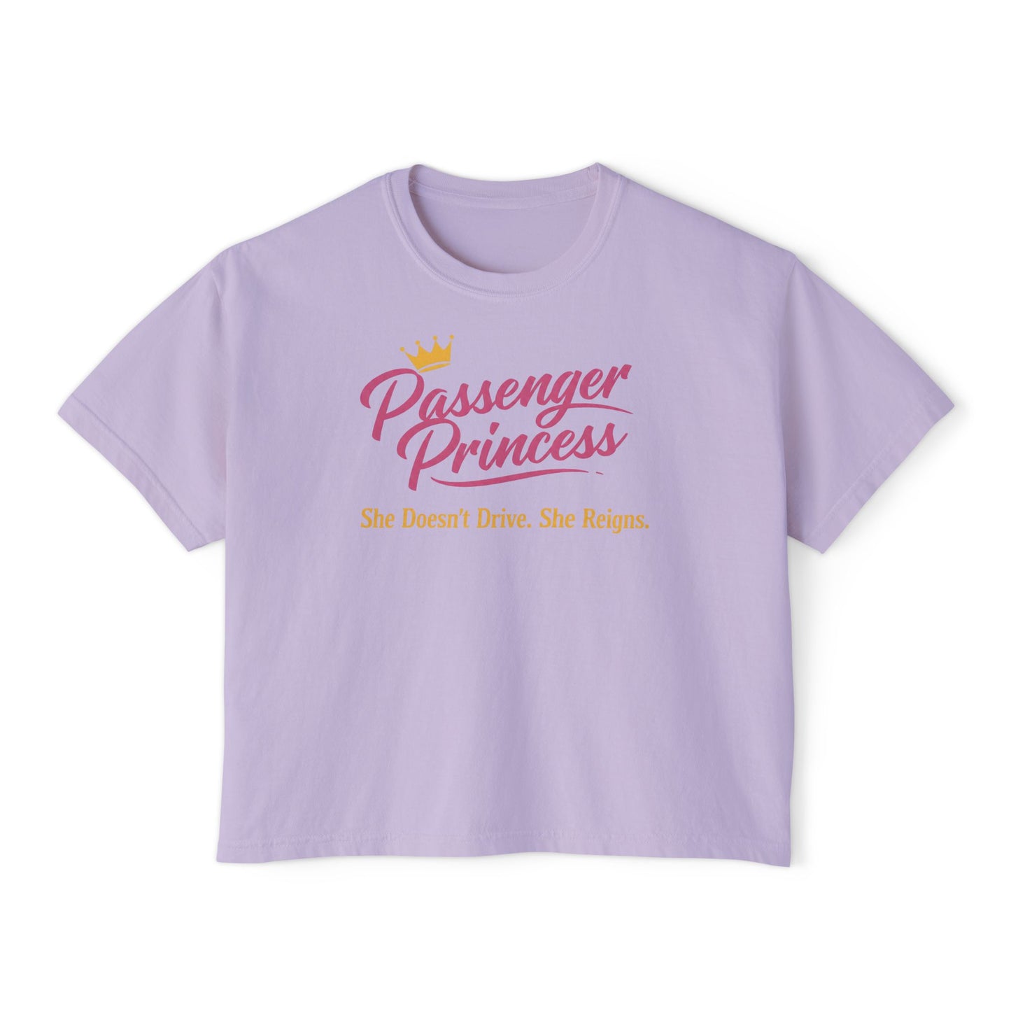 Passenger Princess Tee — "Passenger Princess: She Doesn't Drive. She Reigns." Women's Boxy T-Shirt