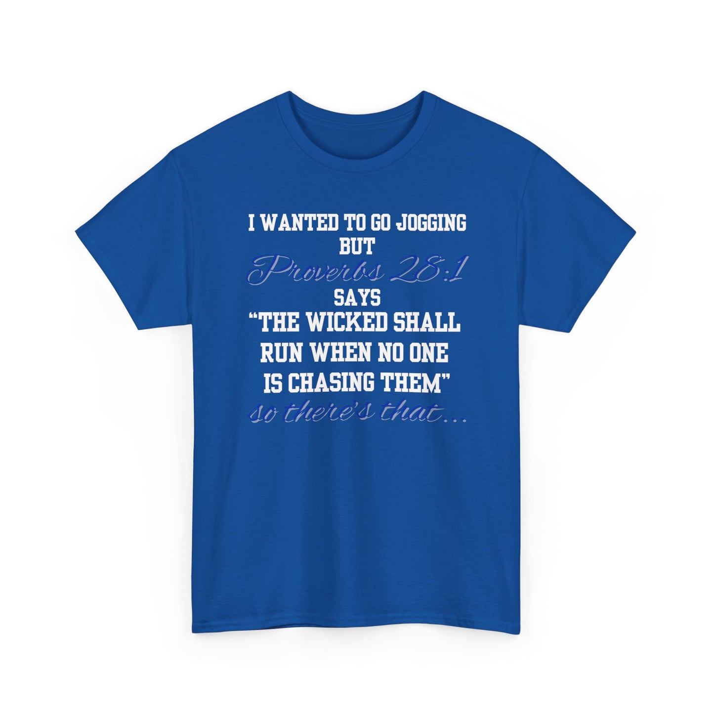 Graphic Tee — "I Wanted to Go Jogging But the Wicked Shall Run When No One Is Chasing Them"