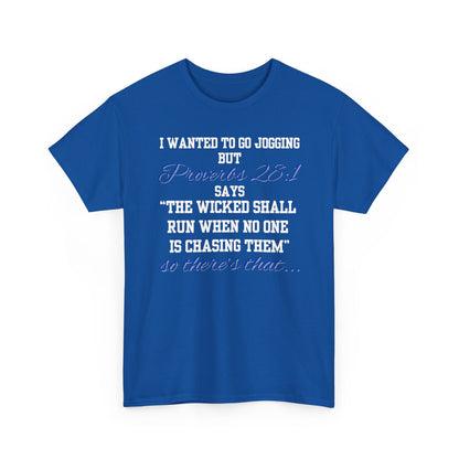Graphic Tee — "I Wanted to Go Jogging But the Wicked Shall Run When No One Is Chasing Them"