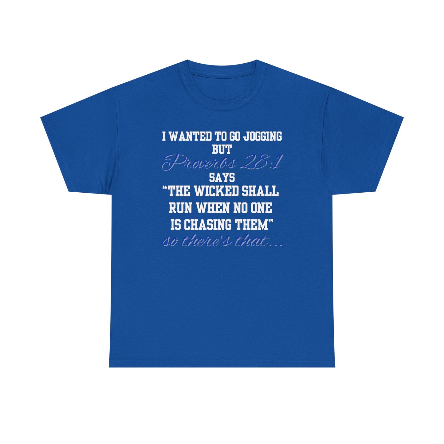 Graphic Tee — "I Wanted to Go Jogging But the Wicked Shall Run When No One Is Chasing Them"