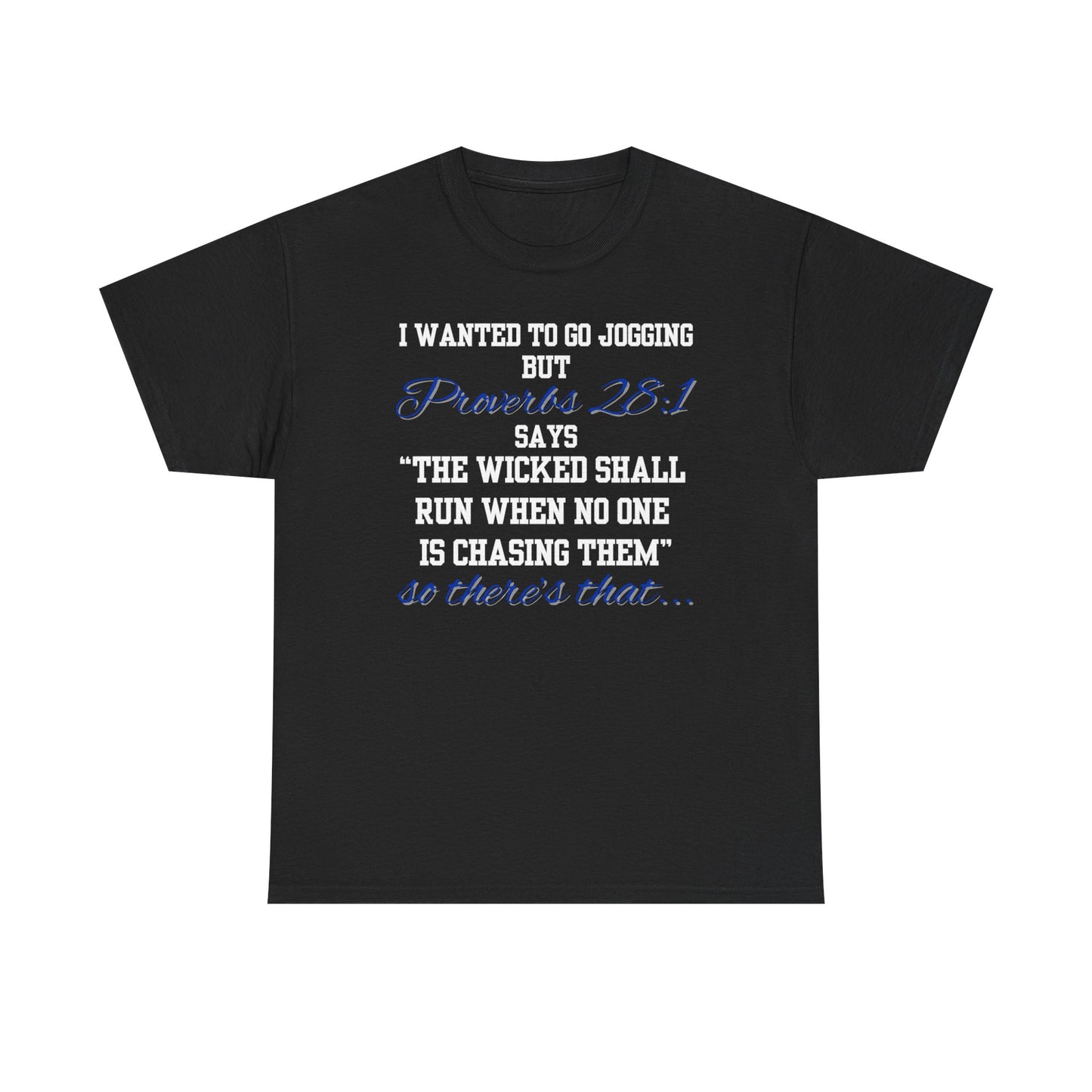 Graphic Tee — "I Wanted to Go Jogging But the Wicked Shall Run When No One Is Chasing Them"