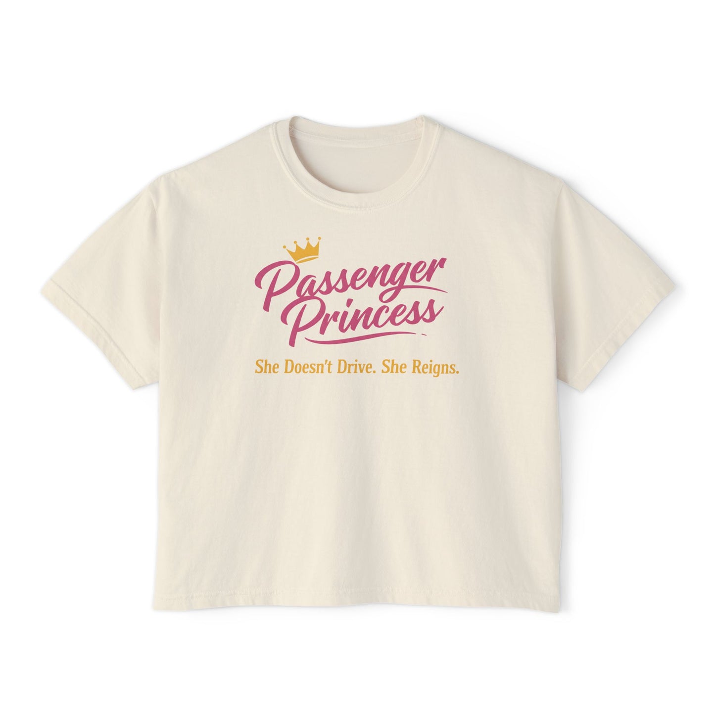 Passenger Princess Tee — "Passenger Princess: She Doesn't Drive. She Reigns." Women's Boxy T-Shirt