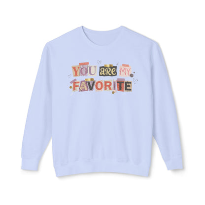 You Are My Favorite Comfort Colors Valentine's Sweatshirt
