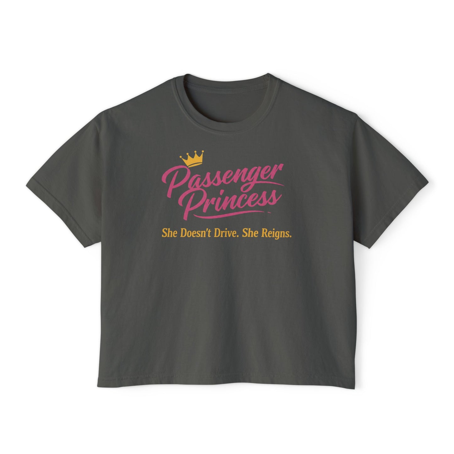 Passenger Princess Tee — "Passenger Princess: She Doesn't Drive. She Reigns." Women's Boxy T-Shirt