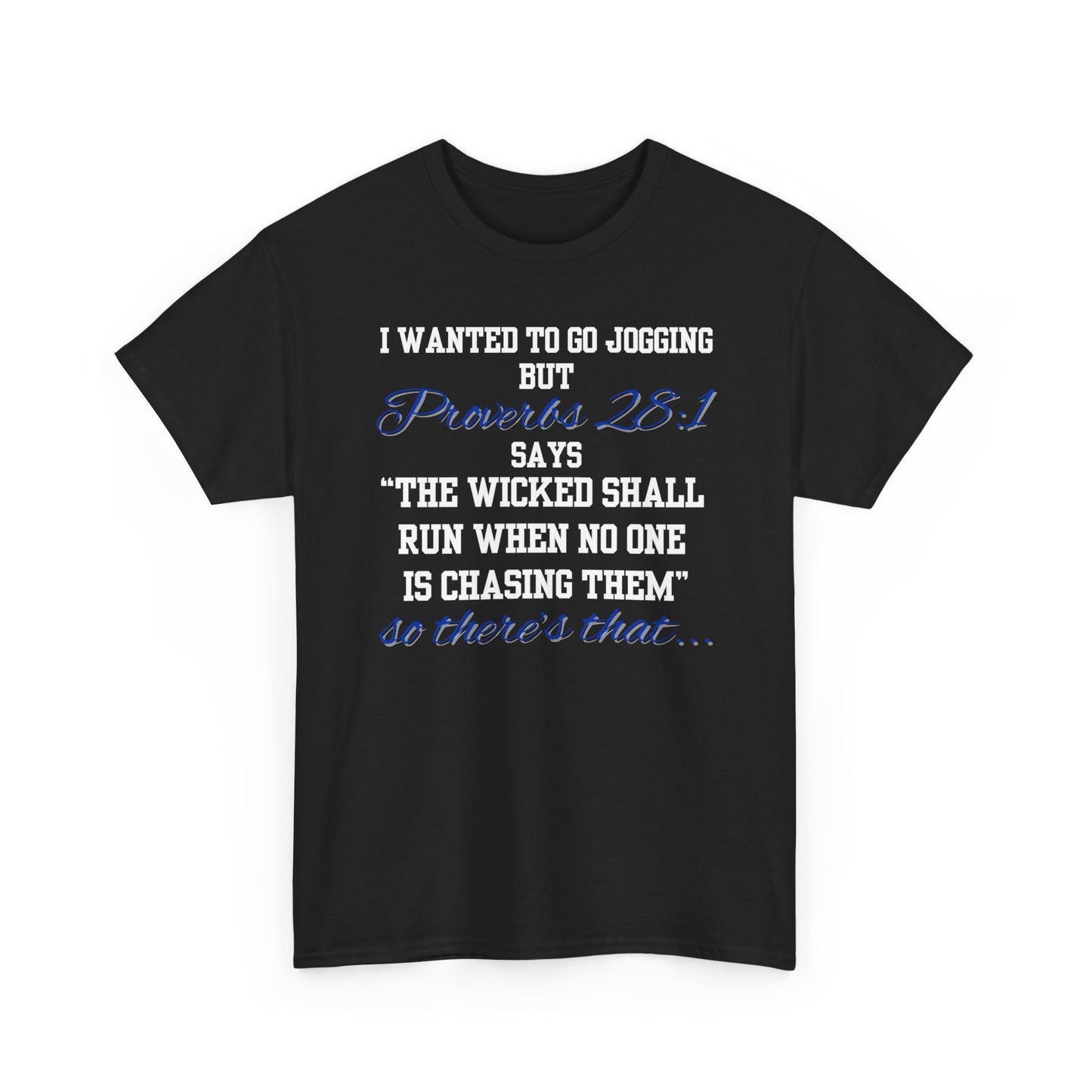 Graphic Tee — "I Wanted to Go Jogging But the Wicked Shall Run When No One Is Chasing Them"