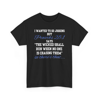 Graphic Tee — "I Wanted to Go Jogging But the Wicked Shall Run When No One Is Chasing Them"
